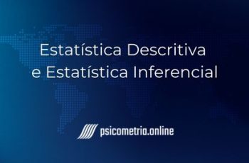 Estatística Descritiva e Estatística Inferencial: o que são e quais as diferenças